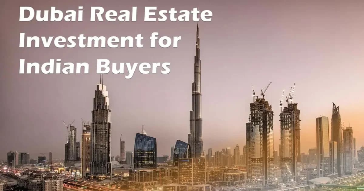 Dubai Real Estate Investment for Indian Buyers – Top 10 Reasons to Invest in Dubai Property